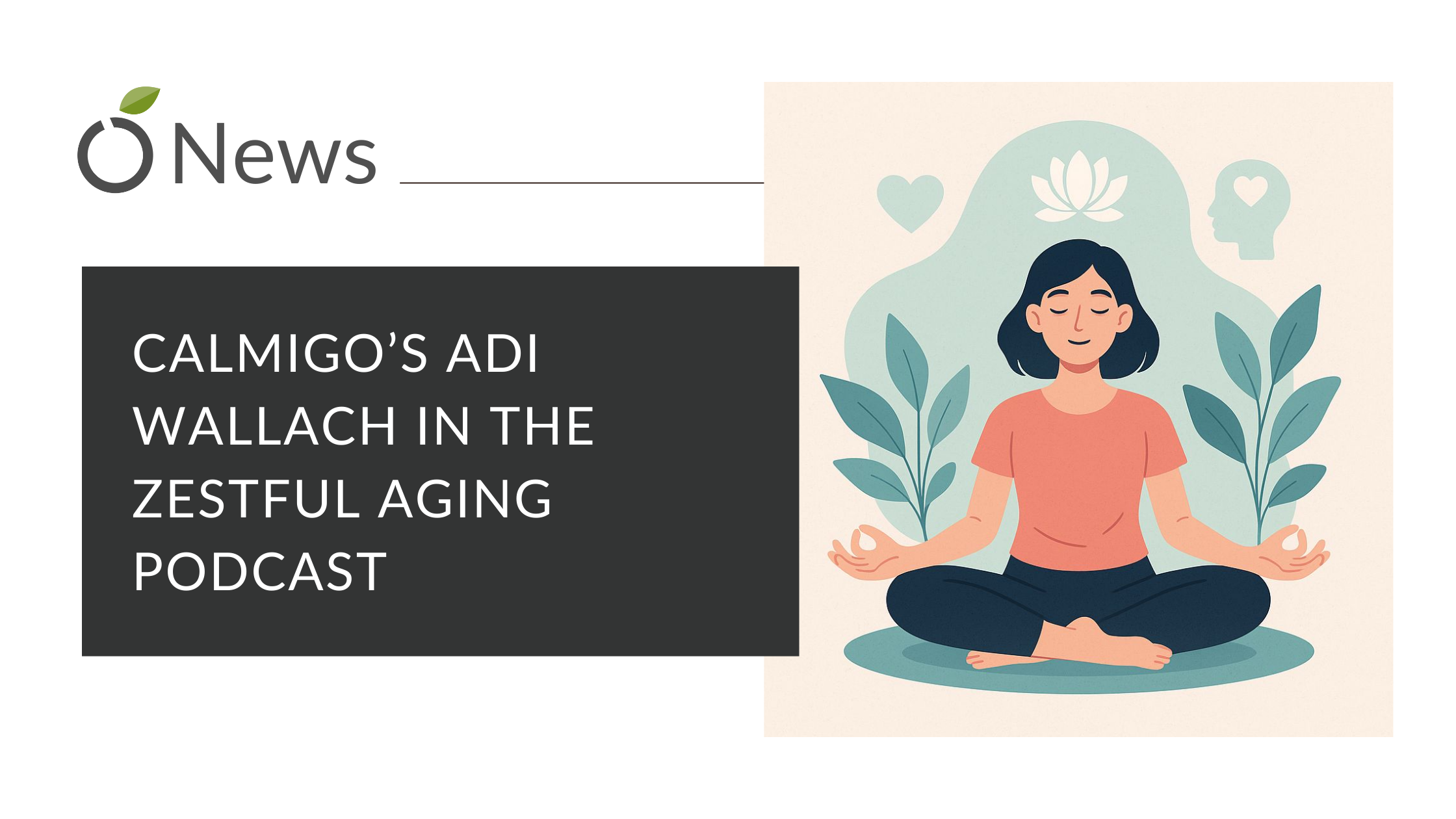 CalmiGo CEO Adi Wallach on Zestful Aging Podcast: Discussing Drug-Free Solution